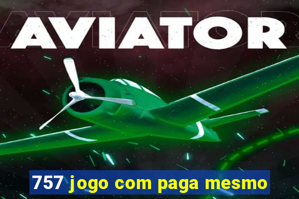 757 jogo com paga mesmo