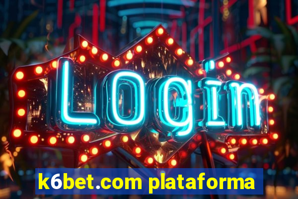 k6bet.com plataforma