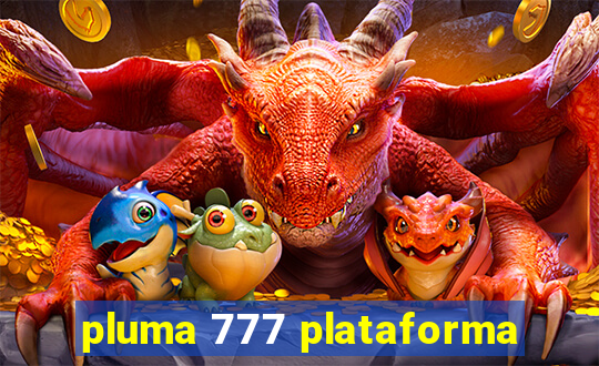 pluma 777 plataforma