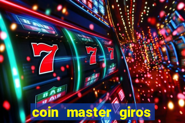 coin master giros gratis toda hora