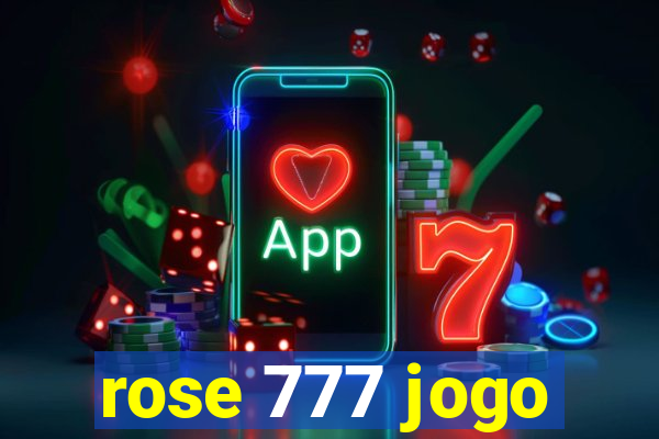 rose 777 jogo