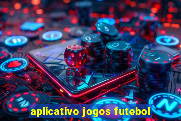 aplicativo jogos futebol