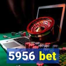 5956 bet