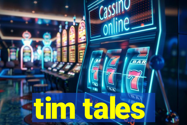 tim tales