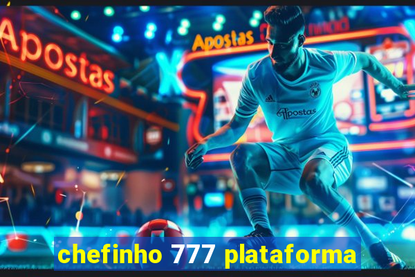 chefinho 777 plataforma