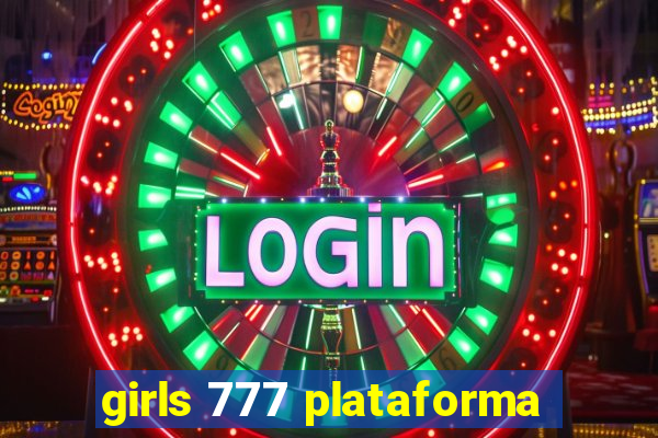 girls 777 plataforma