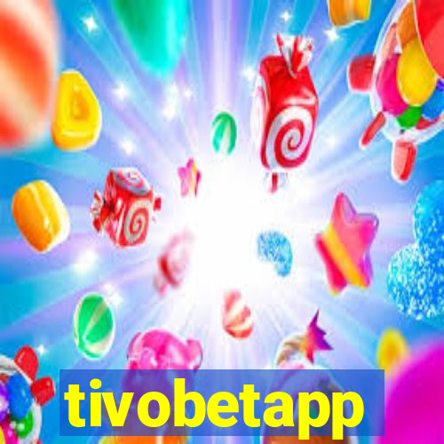 tivobetapp