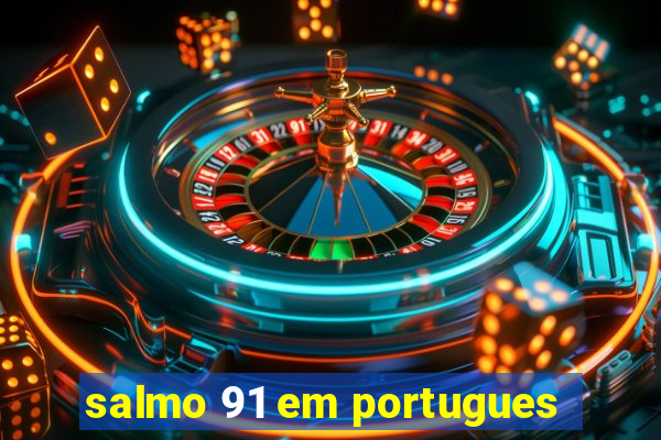 salmo 91 em portugues