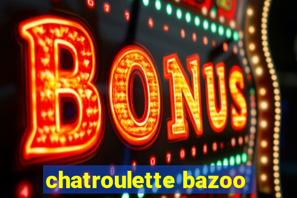 chatroulette bazoo