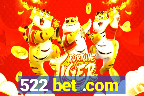 522 bet .com