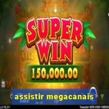 assistir megacanais