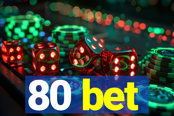 80 bet