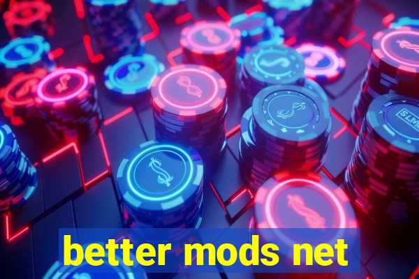 better mods net