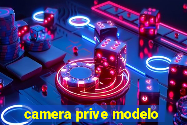 camera prive modelo