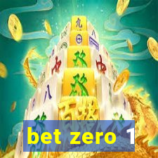 bet zero 1