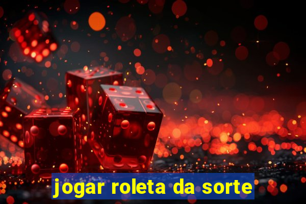 jogar roleta da sorte