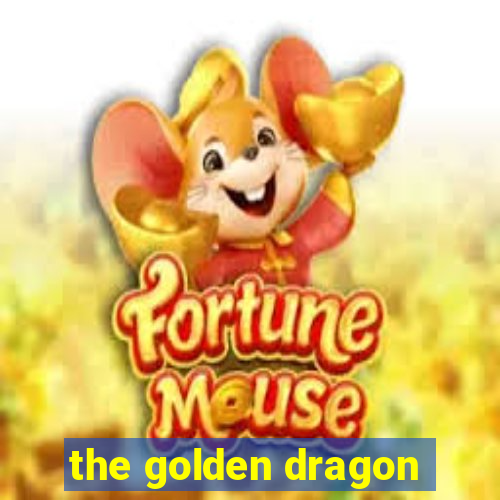 the golden dragon