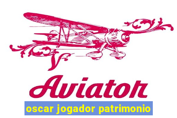 oscar jogador patrimonio