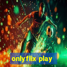 onlyflix play