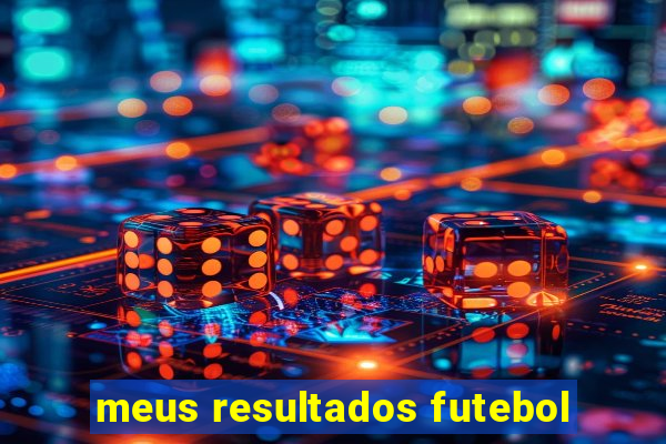 meus resultados futebol