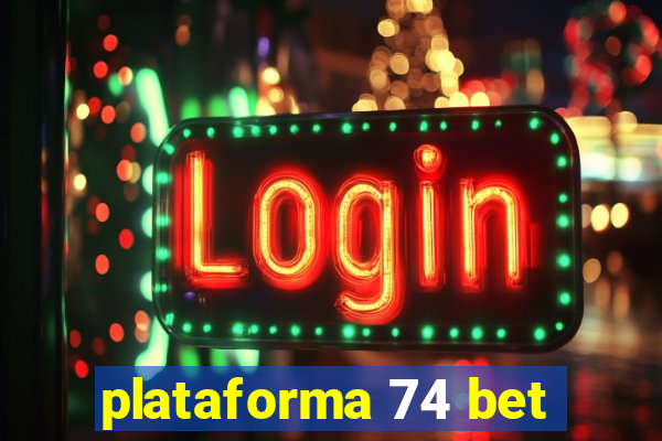 plataforma 74 bet