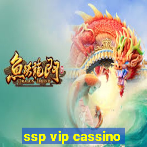 ssp vip cassino