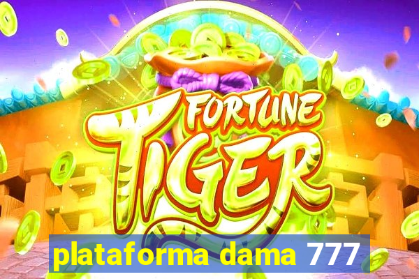 plataforma dama 777