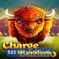 522 bet plataforma