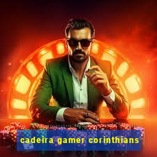 cadeira gamer corinthians