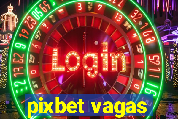 pixbet vagas