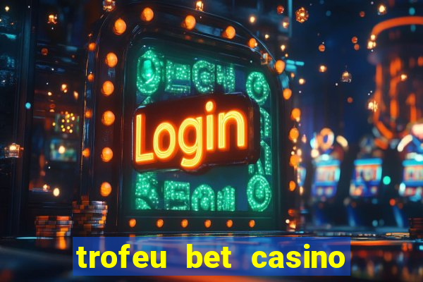 trofeu bet casino category all