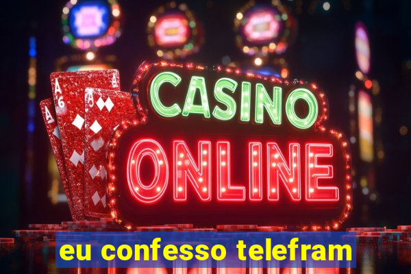 eu confesso telefram