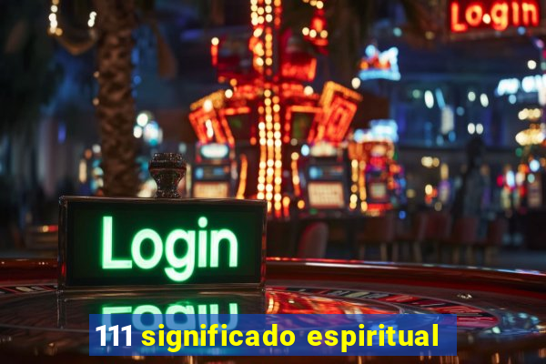 111 significado espiritual