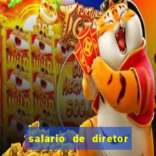 salario de diretor de escola estadual