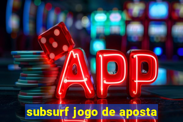 subsurf jogo de aposta