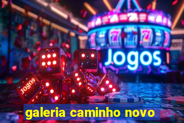 galeria caminho novo