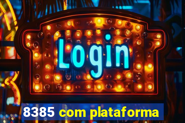 8385 com plataforma