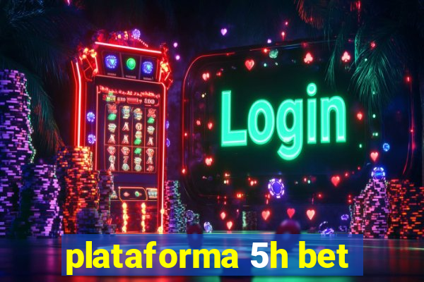 plataforma 5h bet