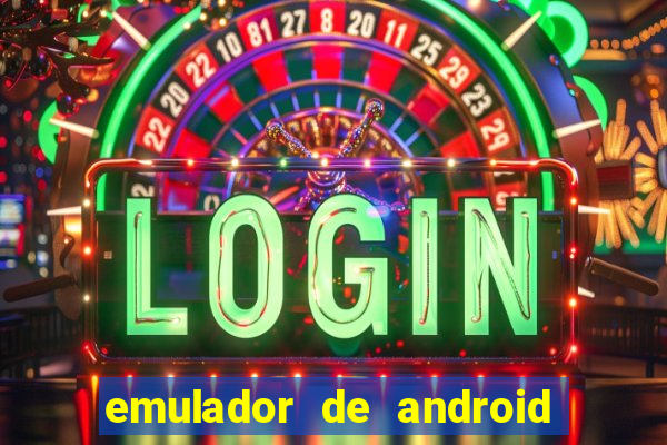 emulador de android para pc fraco