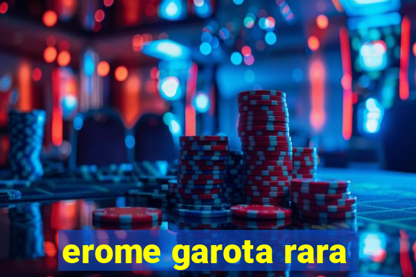 erome garota rara