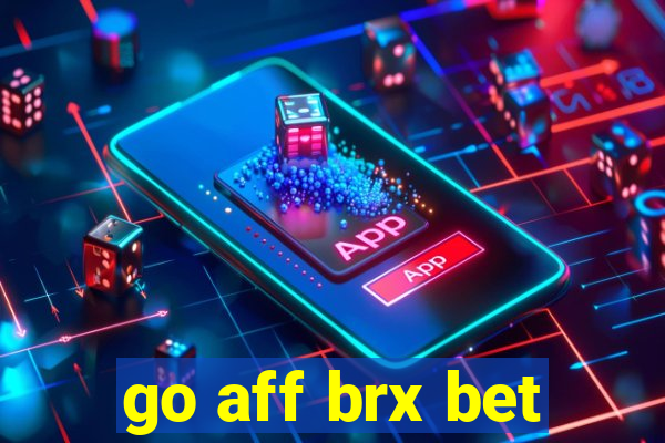 go aff brx bet