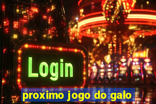 proximo jogo do galo