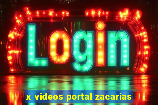 x videos portal zacarias