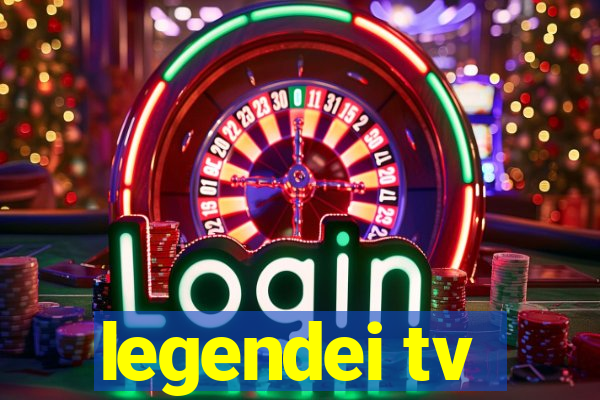 legendei tv