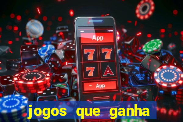 jogos que ganha dinheiro no cadastro