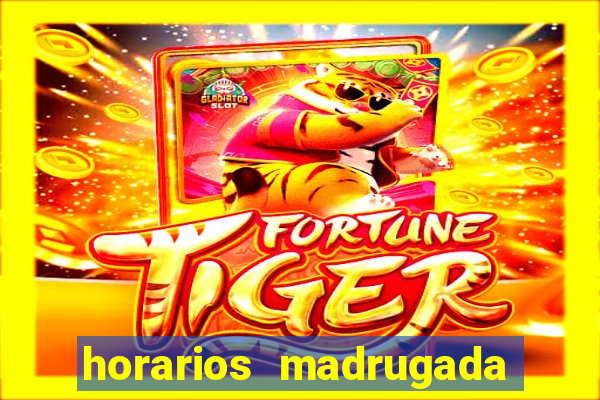 horarios madrugada fortune tiger