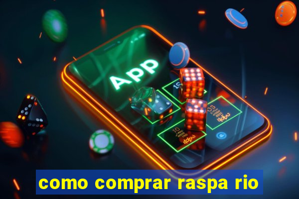 como comprar raspa rio