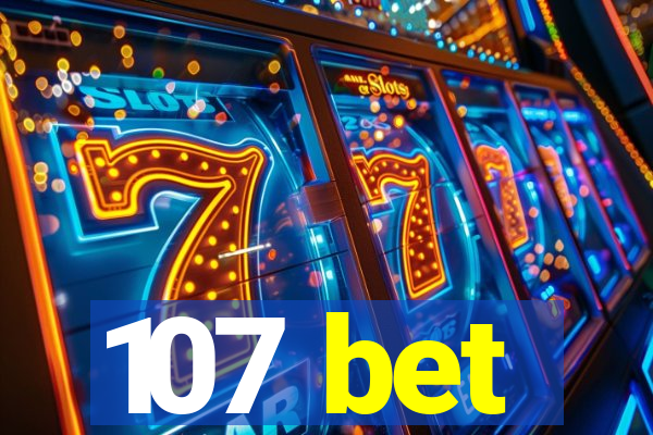 107 bet