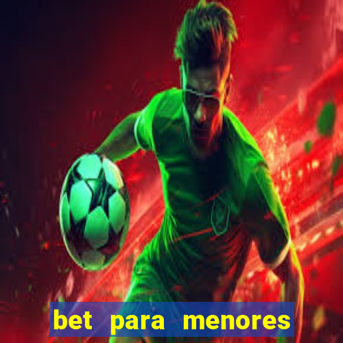 bet para menores de idade