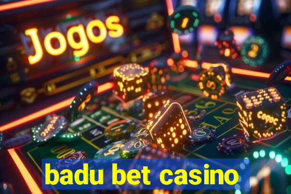 badu bet casino